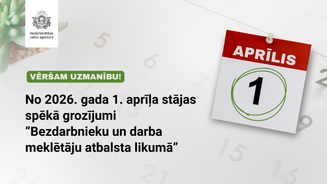 Paziņojums par izmaiņām: no 2026. gada 1. aprīļa stājas spēkā grozījumi Bezdarbnieku un darba meklētāju atbalsta likumā.