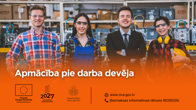Četri darba ņēmēji ar aizsardzības brillēm un ķiverēm atrodas rūpnīcā, pārstāvot dažādas profesijas. Zem tiem ir uzraksts "Apmācība pie darba devēja". Apakšā redzami ES un NVA logotipi, mājaslapa www.nva.gov.lv un tālrunis 80200206.