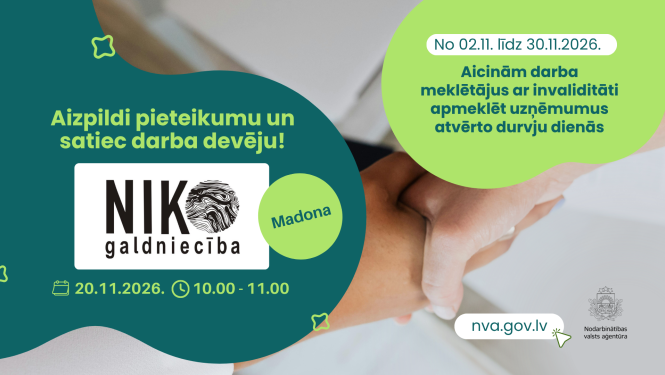 NVA aicina aizpildīt pieteikumu un tikties ar darba devēju Atvērto durvju dienās personām ar invaliditāti. Tikšanās notiks 2026. gada 20. novembrī no plkst. 10.00 līdz 11.00 uzņēmumā SIA „Niko Galdniecība”, Madonā. Vairāk informācijas un pieteikšanās iespēja pieejama saitē zem attēla.