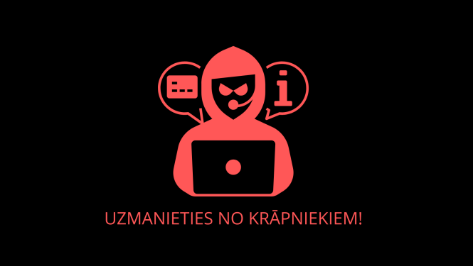 Uzmanieties no krāpniekiem!