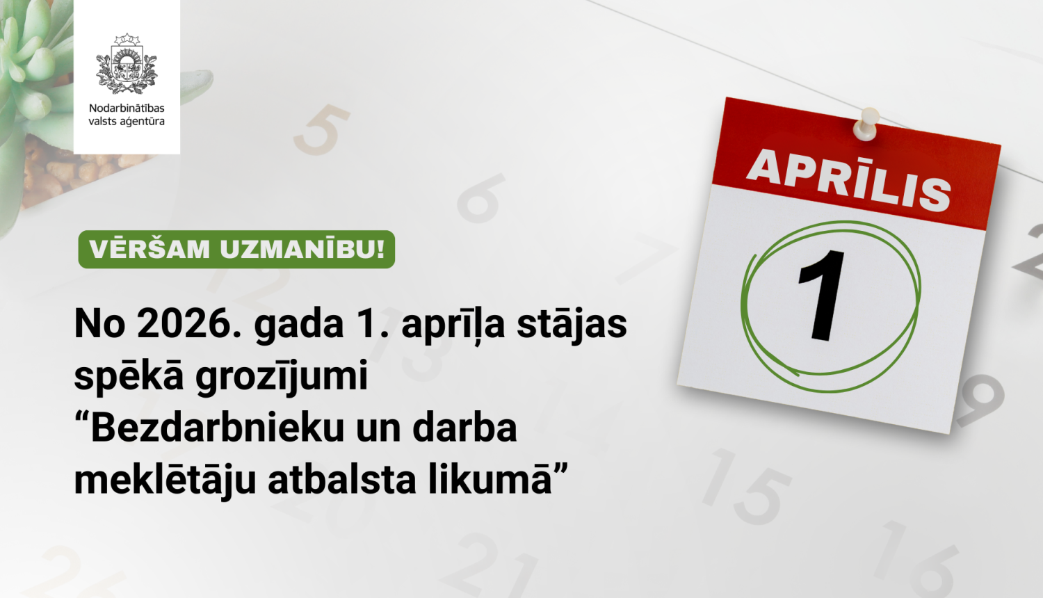 Paziņojums par izmaiņām: no 2026. gada 1. aprīļa stājas spēkā grozījumi Bezdarbnieku un darba meklētāju atbalsta likumā.