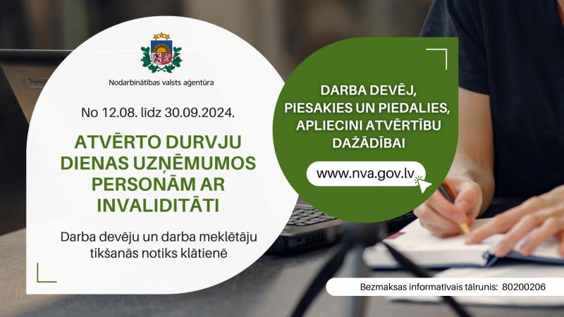 Attēlā redzama informācija par Atvērto durvju dienām uzņēmumos personām ar invaliditāti no 12.08. līdz 30.09.2024. Kreisajā pusē ir NVA logo. Labajā pusē aicinājums darba devējiem pieteikties un piedalīties, apliecinot atvērtību dažādībai. Apakšā norādīts bezmaksas informatīvais tālrunis: 80200206. Apraksts zem attēla.