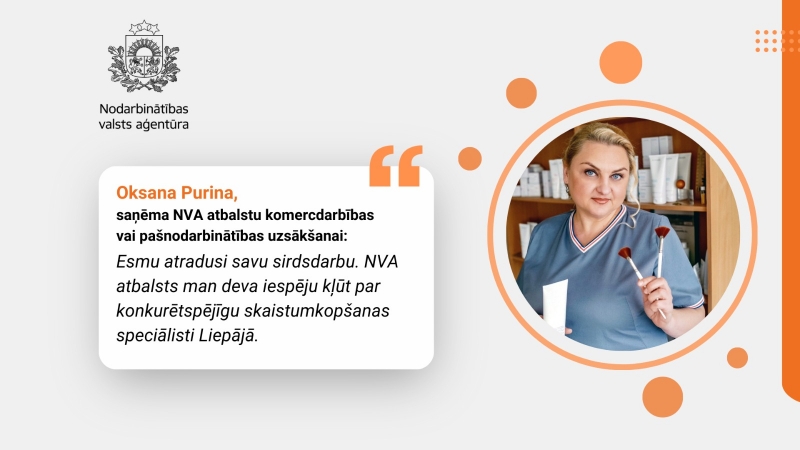 Oksana Purina: Es esmu atradusi savu sirdsdarbu. NVA atbalsts man deva iespēju kļūt par konkurētspējīgu skaistumkopšanas speciālisti Liepājā