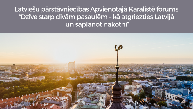 Latviešu pārstāvniecības Apvienotajā Karalistēs forums “Dzīve starp divām pasaulēm – kā atgriezties Latvijā un saplānot nākotni”