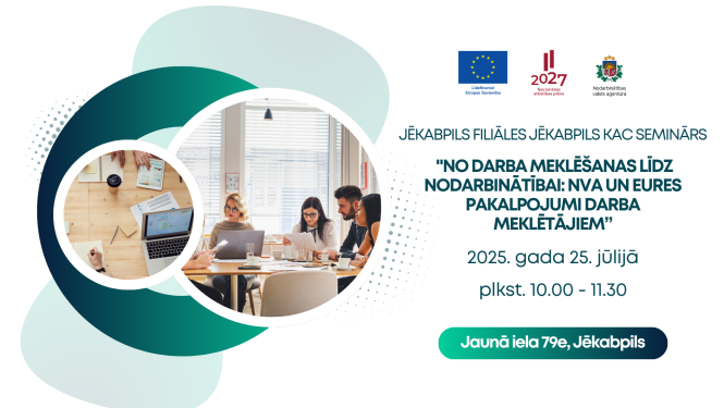 Jēkabpils filiāles Jēkabpils KAC seminārs “No darba meklēšanas līdz nodarbinātībai: NVA un EURES pakalpojumi darba meklētājiem”