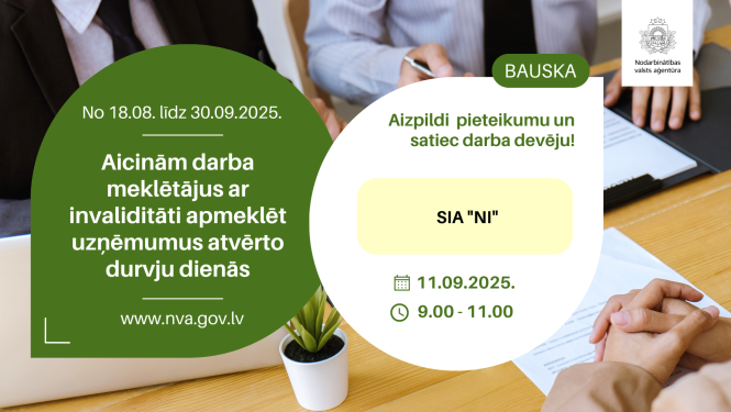 Plakāts. Atvērto durvju dienas uzņēmumos personām ar invaliditāti (18.08.–30.09.2025). Bauska: tikšanās ar darba devēju — SIA “NI” 11.09.2025 plkst. 9.00–11.00. Aicinājums aizpildīt pieteikumu. Fonā cilvēki pie galda, uz kura novietoti dokumenti un CV. Redzams NVA logotips un darba devēja nosaukums; norādīta vietne www.nva.gov.lv