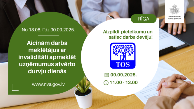 Plakāts. Atvērto durvju dienas uzņēmumos personām ar invaliditāti (18.08.–30.09.2025). Rīga: tikšanās ar darba devēju — VSIA “Traumatoloģijas un ortopēdijas slimnīca” (TOS) 09.09.2025 plkst. 11.00–13.00. Aicinājums aizpildīt pieteikumu. Fonā cilvēki pie galda uz kura novietoti dokumenti un CV. Redzami NVA un TOS logotipi; norādīta vietne www.nva.gov.lv