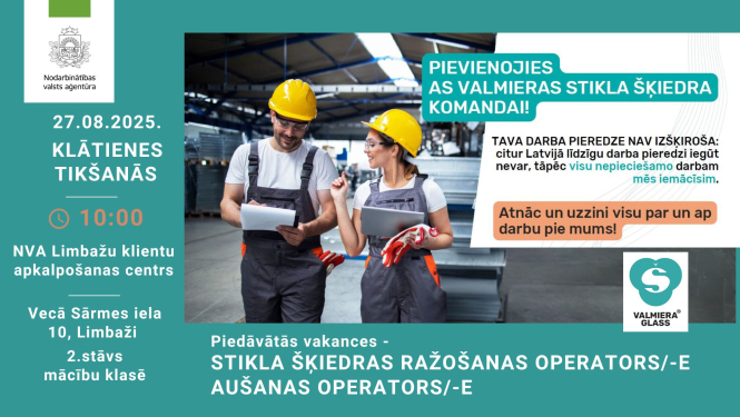 Plakāts. NVA aicina uz klātienes tikšanos ar AS “Valmieras stikla šķiedra” 27.08.2025 plkst. 10.00 NVA Limbažu klientu apkalpošanas centrā (Vecā Sārmes iela 10, Limbaži, 2. stāvs, mācību klase). Piedāvātās vakances: stikla šķiedras ražošanas operators/-e un aušanas operators/-e. Plakātā norādīts, ka darba pieredze nav izšķiroša — visu nepieciešamo darbam iemāca uz vietas. Fonā divi rūpnīcas darbinieki ķiverēs; redzami NVA un “Valmiera Glass” logotipi.