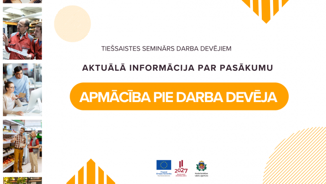 Tiešsaistes seminārs darba devējiem “Aktuālā informācija par pasākumu "Apmācība pie darba devēja"”