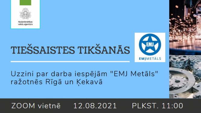 Tiešsaistes tikšanās par darba iespējām uzņēmuma “EMJ Metāls” ražotnēs Rīgā un Ķekavā