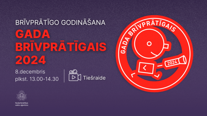 Gada Brīvprātīgais 2024 logo un teksts: 2024. gada 8. decembrī pulksten 13.00 Nodarbinātības valsts aģentūra rīko brīvprātīgo godināšanu “Gada brīvprātīgais 2024”, sekojiet tiešraidei. 