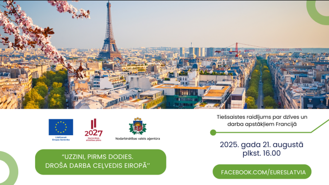 Plakāts ar Parīzes panorāmu un Eifeļa torni (priekšplānā ziedošs zars). Teksts: “Tiešsaistes raidījums par dzīves un darba apstākļiem Francijā”, datums un laiks “2025. gada 21. augustā plkst. 16.00”, poga “facebook.com/eureslatvia”. Apakšdaļā cikla nosaukums “Uzzini, pirms dodies. Droša darba ceļvedis Eiropā” un logotipi — ES, NAP2027 un NVA.
