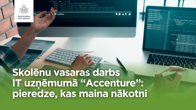 Divi cilvēki strādā pie datoru ekrāniem, kuros redzams programmēšanas kods, ar tekstu priekšplānā: "Skolēnu vasaras darbs IT uzņēmumā "Accenture": pieredze, kas maina nākotni.". Attēlā redzams arī Nodarbinātības valsts aģentūras logotips.