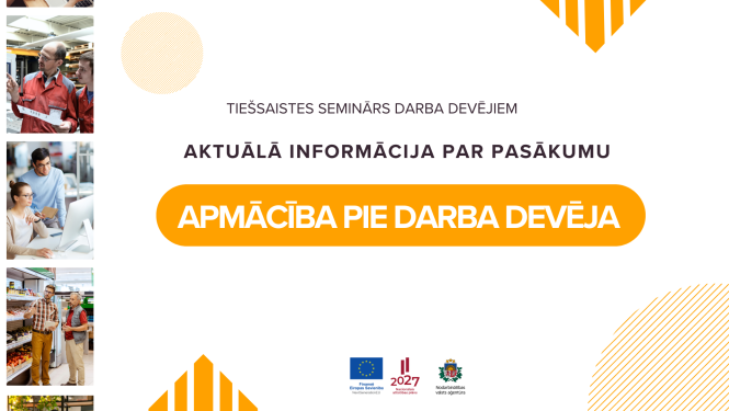 Tiešsaistes seminārs darba devējiem “Aktuālā informācija par pasākumu "Apmācība pie darba devēja"”
