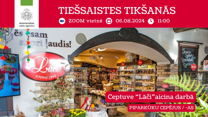 Afiša par tiešsaistes tikšanos ZOOM platformā 06.08.2024 plkst. 11.00, kuru organizē Nodarbinātības valsts aģentūra. Attēlā arī redzams NVA logotips un ceptuves interjers ar dažādiem produktiem.Ceptuve "Lāči" aicina darbā piparkūku cepējus/-as. 