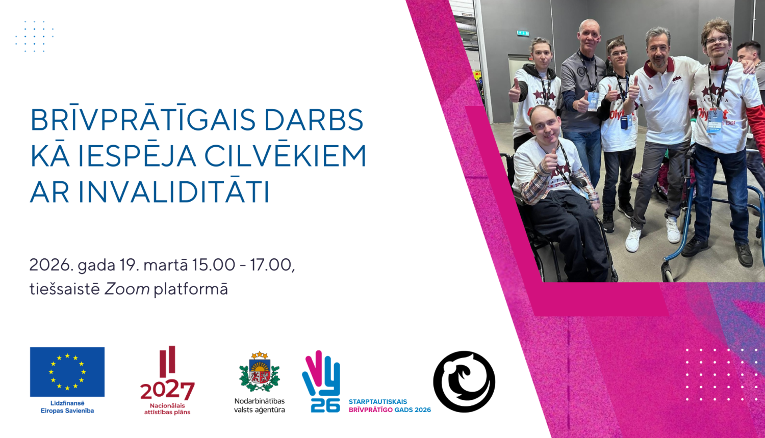 Teksts: “Brīvprātīgais darbs kā iespēja cilvēkiem ar invaliditāti”, 2026. gada 19. martā plkst. 15.00–17.00 tiešsaistē Zoom platformā. Attēli: Foto ar “Apeirons” brīvprātīgajiem. ES, NAP, NVA, Starptautiskā brīvprātīgo gada un "Apeirons" logo 