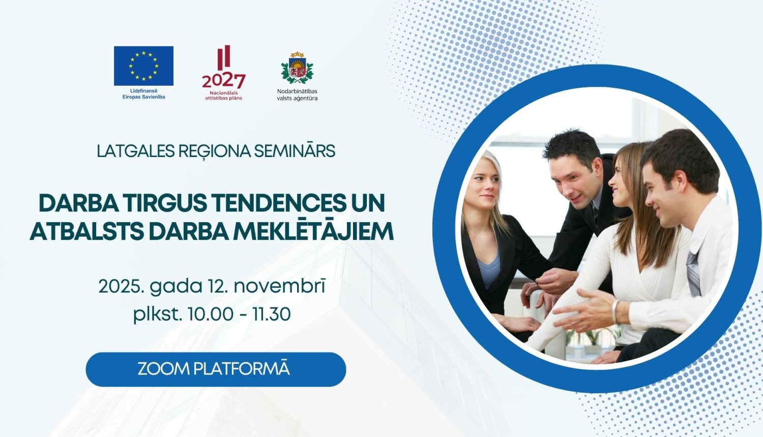 Afiša par Latgales reģiona semināru “Darba tirgus tendences un atbalsts darba meklētājiem” Zoom platformā. Fotogrāfijā redzami cilvēki biznesa vidē, kas pārrunā darba un nodarbinātības jautājumus.
