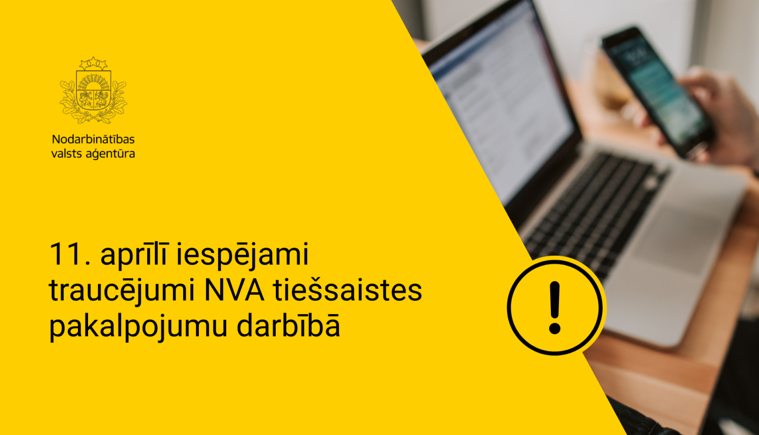 Informējam, ka saistībā ar plānotiem tehniskajiem darbiem 2026. gada 11. aprīlī no plkst. 10.00 līdz 13.00 iespējami Nodarbinātības valsts aģentūras (NVA) tiešsaistes pakalpojumu darbības traucējumi.