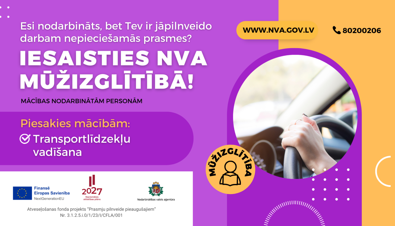 Vizualizācija ar aicinājumu iesaistīties NVA mūžizglītības programmā, apgūstot transportlīdzekļu vadīšanu. Redzamas rokas uz stūres