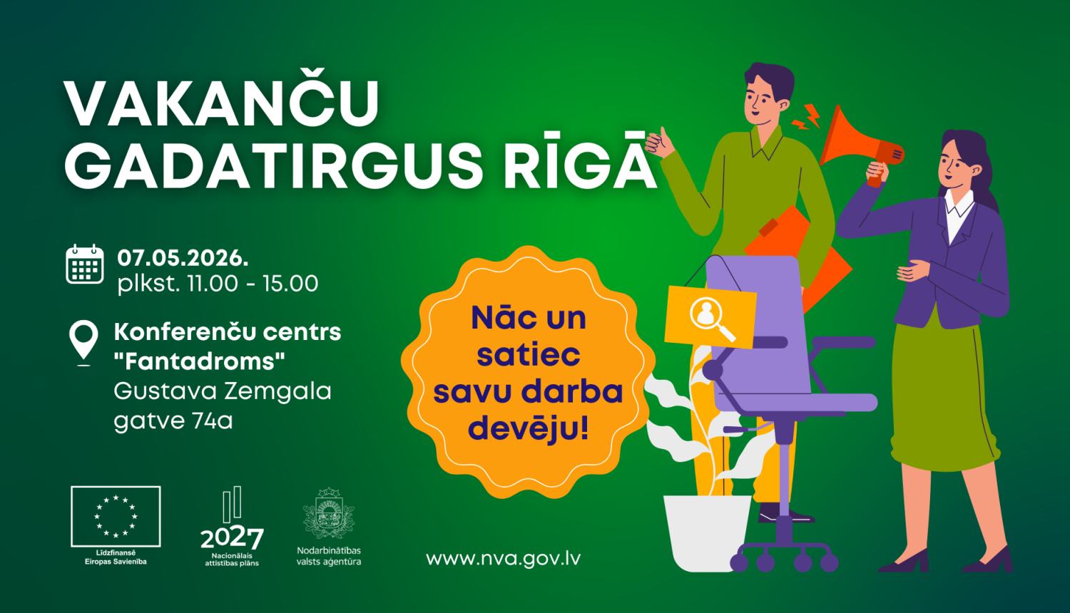 NVA vakanču gadatirgus Rīgā 07.05.2026., 11.00–15.00, Konferenču centrs "Fantadroms", Gustava Zemgala gatve 74a. Aicinājums ‘Nāc un satiec savu darba devēju!’, ilustrācijā divi cilvēki ar megafonu un darba meklēšanas simboliem, apakšā logotipi.