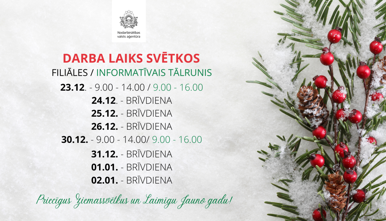 Informatīvs svētku paziņojums par Nodarbinātības valsts aģentūras darba laiku Ziemassvētku un Jaungada periodā uz gaiša, ziemīga fona ar egļu zariem, čiekuriem un sarkanām ogām.