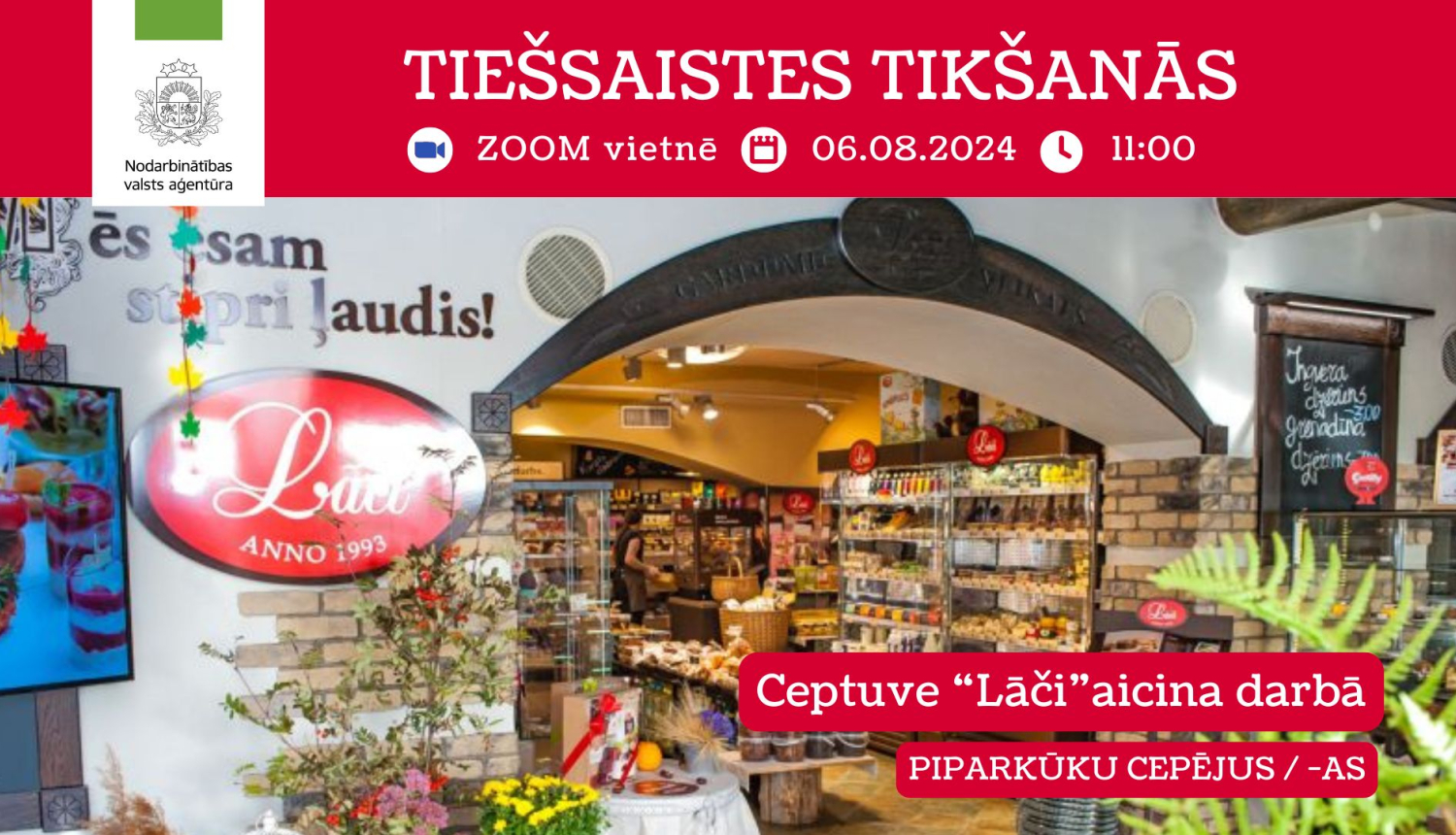 Afiša par tiešsaistes tikšanos ZOOM platformā 06.08.2024 plkst. 11.00, kuru organizē Nodarbinātības valsts aģentūra. Attēlā arī redzams NVA logotips un ceptuves interjers ar dažādiem produktiem.Ceptuve "Lāči" aicina darbā piparkūku cepējus/-as. 