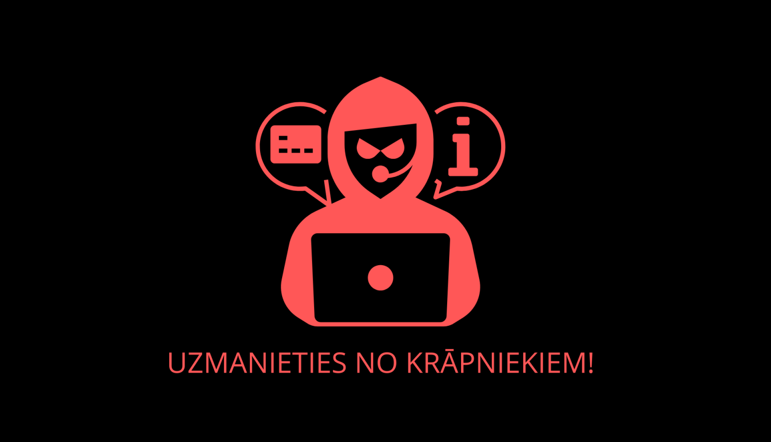 Uzmanieties no krāpniekiem!
