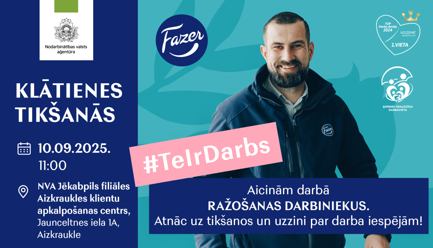 Plakāts. NVA klātienes tikšanās ar “Fazer” 10.09.2025 plkst. 11.00 NVA Jēkabpils filiāles Aizkraukles klientu apkalpošanas centrā (Jaunceltnes iela 1A, Aizkraukle). Aicina darbā ražošanas darbiniekus; #TeIrDarbs. Foto: vīrietis “Fazer” formā. Redzami NVA, “Fazer”, “TOP Darba devējs 2024 – Vidzeme, 1. vieta” un “Ģimenei draudzīga darbavieta” logotipi.