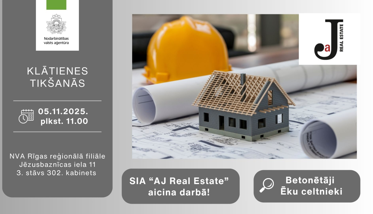 Afiša par klātienes tikšanos NVA Rīgas filiālē 2025. gada 5. novembrī. Tajā redzams mājas makets, rasējumi un ķivere. Uzņēmums SIA “AJ Real Estate” aicina darbā betonētājus un ēku celtniekus.