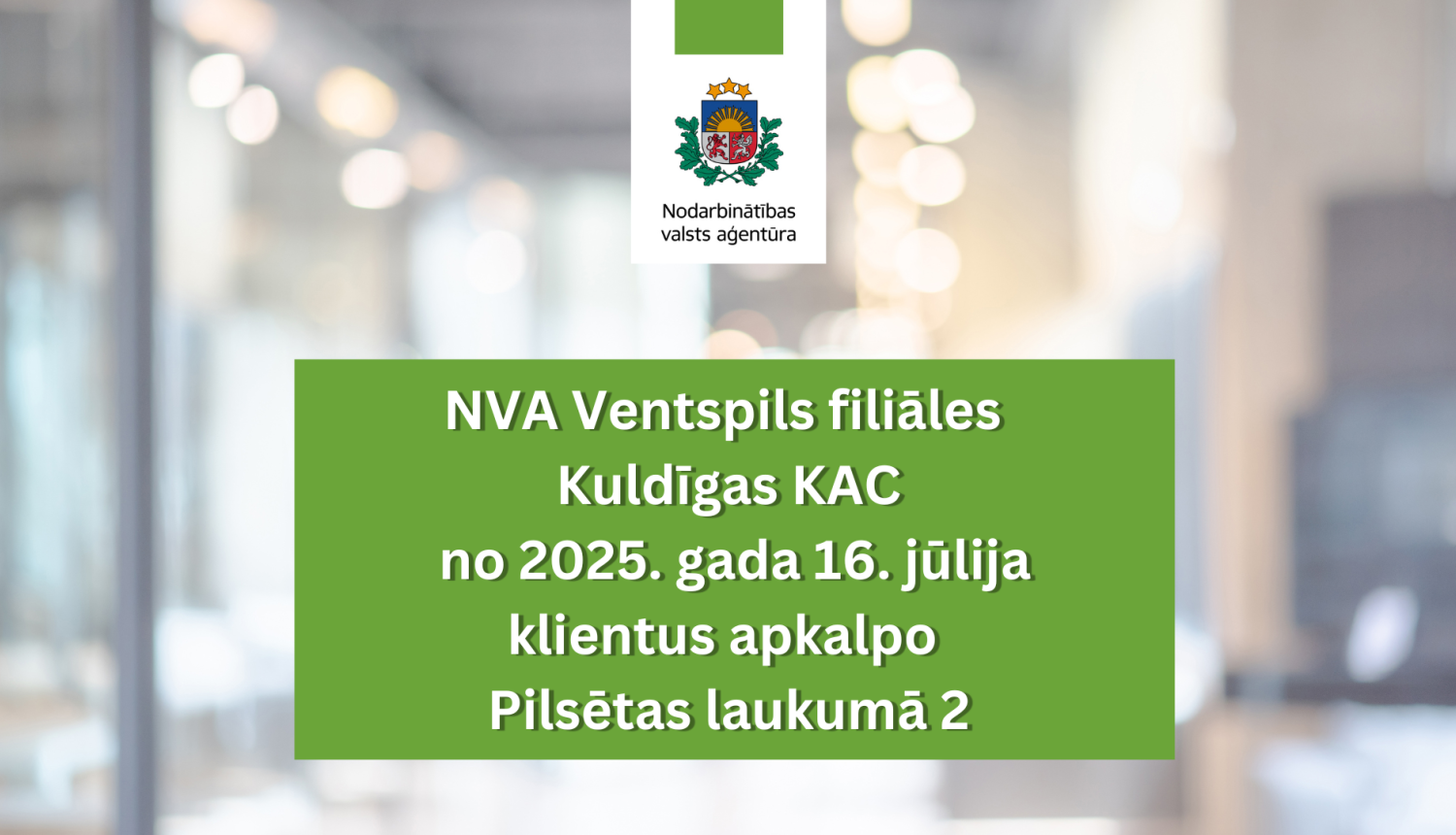 NVA Ventspils filiāles Kuldīgas KAC no 2025. gada 16. jūlija klientus apkalpo Pilsētas laukumā 2