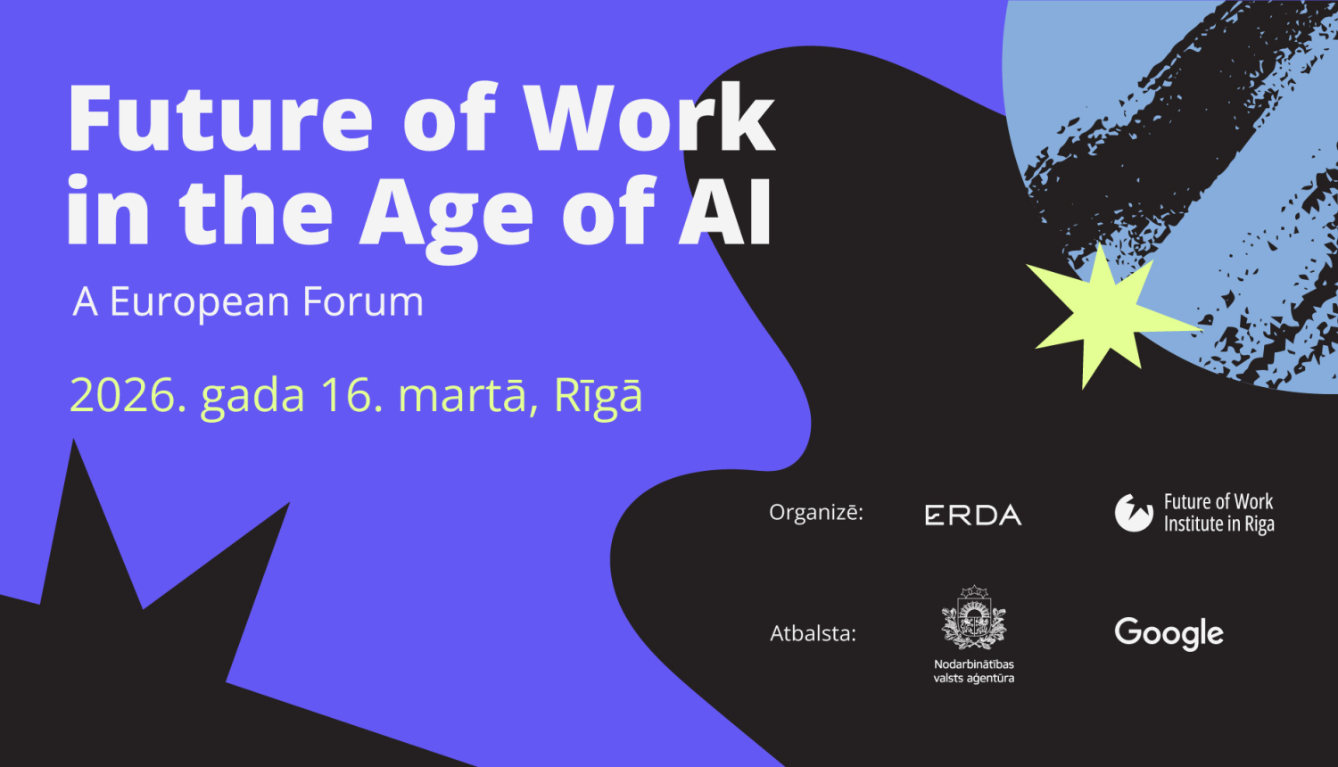 Pasākuma afiša Eiropas forumam “Future of Work in the Age of AI”, kas notiks 2026. gada 16. martā Rīgā, ar organizatoru un atbalstītāju logotipiem apakšdaļā un modernu, dinamisku fonu.