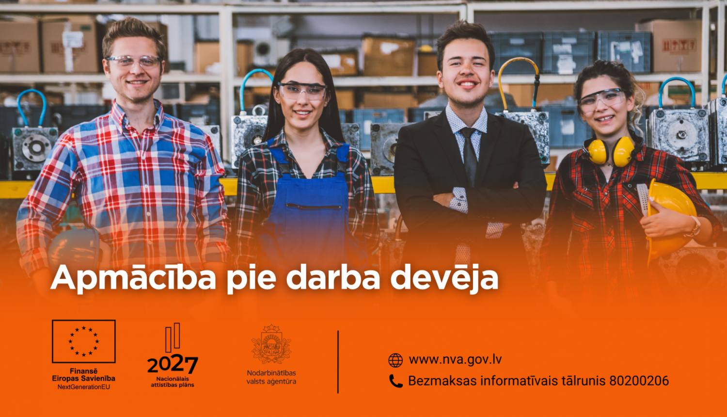 Četri darba ņēmēji ar aizsardzības brillēm un ķiverēm atrodas rūpnīcā, pārstāvot dažādas profesijas. Zem tiem ir uzraksts "Apmācība pie darba devēja". Apakšā redzami ES un NVA logotipi, mājaslapa www.nva.gov.lv un tālrunis 80200206.