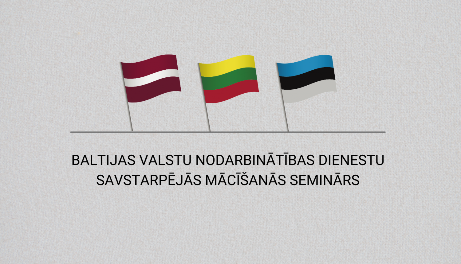 Latvijas karogs, Lietuvas karogs, Igaunijas karogs un teksts